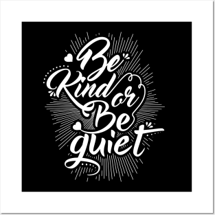 Be Kind or Be Quiet Posters and Art